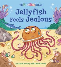 Book Cover for Jellyfish Feels Jealous by Katie Woolley