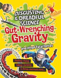 Book Cover for Gut-Wrenching Gravity and Other Fatal Forces by Anna Claybourne