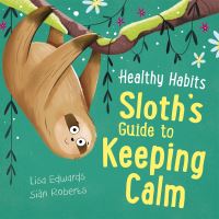 Book Cover for Sloth's Guide to Keeping Calm by Lisa Edwards