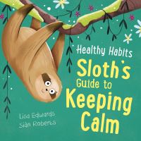 Book Cover for Sloth's Guide to Keeping Calm by Lisa Edwards