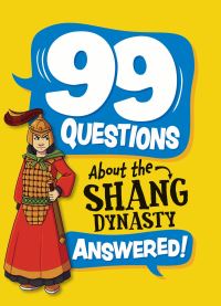 Book Cover for 99 Questions About the Shang Dynasty by Annabel Stones