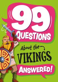 Book Cover for 99 Questions About the Vikings Answered! by Annabel Savery
