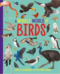 Book Cover for A Whole World of Birds by Anna Claybourne