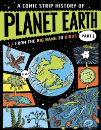 Book Cover for A Comic Strip History of Planet Earth. Part 1 From the Big Bang to Birds by Anna Claybourne