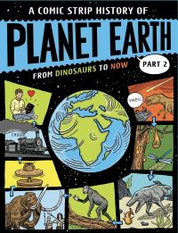 Book Cover for A Comic Strip History of Planet Earth. Part 2 From Dinosaurs to Now by Anna Claybourne