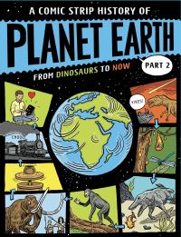 Book Cover for A Comic Strip History of Planet Earth. Part 2 From Dinosaurs to Now by Anna Claybourne