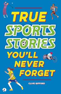 Book Cover for True Sporting Stories by Clive Gifford