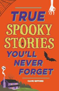 Book Cover for True Stories You'll Never Forget by Clive Gifford