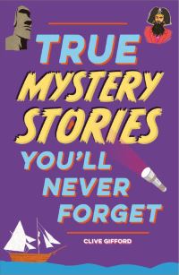 Book Cover for True Stories You'll Never Forget by Clive Gifford