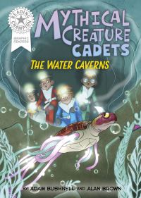Book Cover for Reading Champion: Graphics: Mythical Creature Cadets: The Water Caverns by Adam Bushnell
