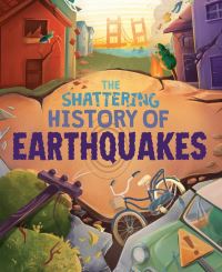 Book Cover for The Shattering History of Earthquakes by Clive Gifford