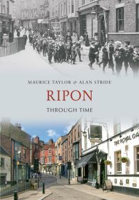Book Cover for Ripon Through Time by Maurice H Taylor, Alan Stride