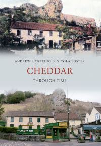 Book Cover for Cheddar Through Time by Andrew Pickering, Nicola Foster