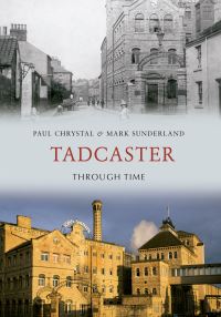 Book Cover for Tadcaster Through Time by Paul Chrystal, Mark Sunderland