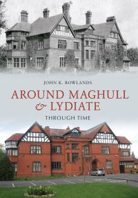 Book Cover for Around Maghull & Lydiate Through Time by John K Rowlands