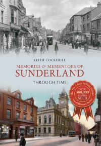 Book Cover for Memories & Mementoes of Sunderland Through Time by Keith Cockerill