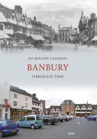 Book Cover for Banbury Through Time by Jacqueline Cameron