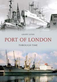 Book Cover for Port of London Through Time by Geoff Lunn