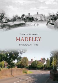 Book Cover for Madeley Through Time by A B Lancaster