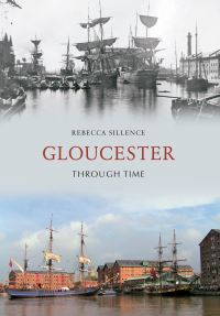 Book Cover for Gloucester Through Time by Rebecca Sillence