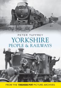 Book Cover for Yorkshire People & Railways by Peter Tuffrey