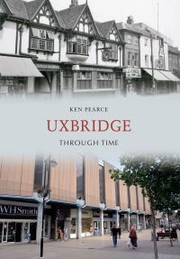 Book Cover for Uxbridge Through Time by Ken Pearce