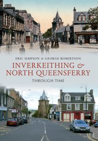 Book Cover for Inverkeithing & North Queensferry Through Time by Eric Simpson, George Robertson