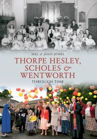 Book Cover for Thorpe Hesley, Scholes & Wentworth Through Time by Melvyn and Joan Jones