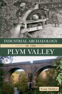 Book Cover for Industrial Archaeology of the Plym Valley by Ernie Hoblyn