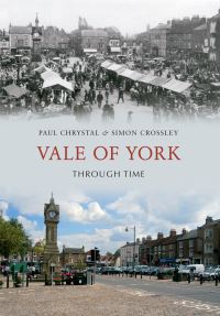 Book Cover for Vale of York Through Time by Paul Chrystal, Simon Crossley