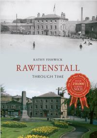 Book Cover for Rawtenstall Thorugh Time by Kathy Fishwick