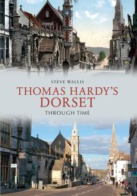 Book Cover for Thomas Hardy's Dorset Through Time by Steve Wallis