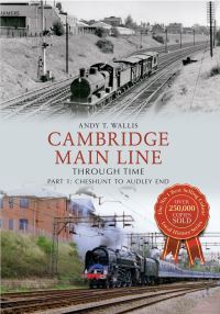 Book Cover for Cambridge Main Line Through Time by Andy T Wallis