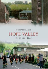 Book Cover for Hope Valley Through Time by Dr Liam Clarke