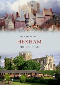 Book Cover for Hexham Through Time by Stan Beckensall