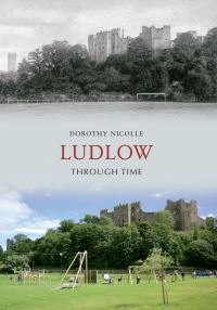 Book Cover for Ludlow Through Time by Dorothy Nicolle