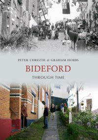 Book Cover for Bideford Through Time by Peter Christie, Graham Hobbs