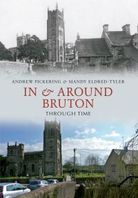 Book Cover for In & Around Bruton Through Time by Andrew Pickering, Mandy EldredTyler