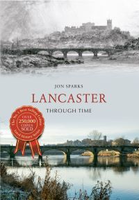 Book Cover for Lancaster Through Time by Jon Sparks
