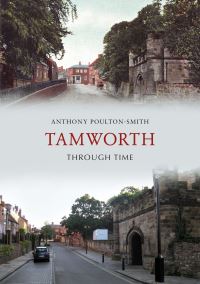 Book Cover for Tamworth Through Time by Anthony PoultonSmith