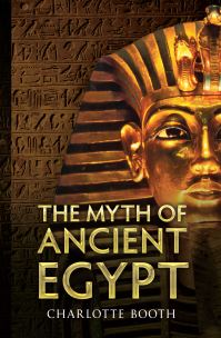Book Cover for The Myth of Ancient Egypt by Charlotte Booth