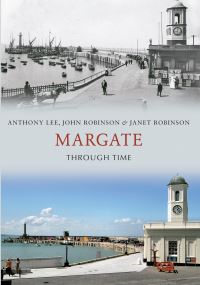Book Cover for Margate Through Time by Anthony Lee, John Robinson, Janet Robinson