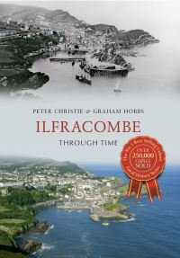 Book Cover for Ilfracombe Through Time by Peter Christie, Graham Hobbs