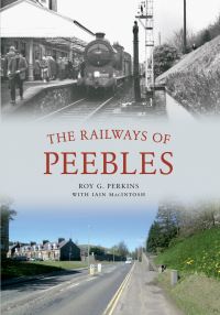 Book Cover for The Railways of Peebles by Roy G Perkins, Iain MacIntosh