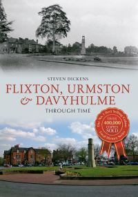 Book Cover for Flixton, Urmston & Davyhulme Through Time by Steven Dickens