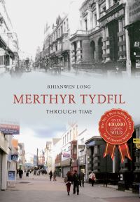 Book Cover for Merthyr Tydfil Through Time by Rhianwen Long, Merthyr Tydfil Public Libraries