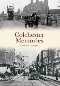 Book Cover for Colchester Memories by Patrick Denney