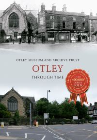 Book Cover for Otley Through Time by Otley Museum and Archive Trust