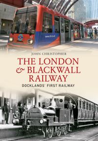 Book Cover for The London & Blackwall Railway by John Christopher