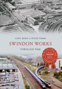 Book Cover for Swindon Works by Andy Binks, Peter Timms
